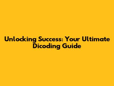 Unlocking Success: Your Ultimate Dicoding Guide