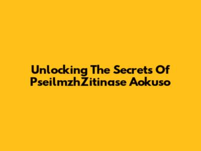 Unlocking The Secrets Of PseilmzhZitinase Aokuso