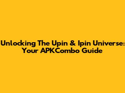 Unlocking The Upin & Ipin Universe: Your APKCombo Guide