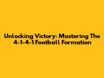 Unlocking Victory: Mastering The 4-1-4-1 Football Formation