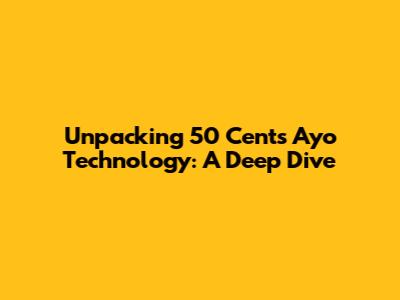 Unpacking 50 Cent's 'Ayo Technology': A Deep Dive