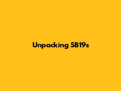 Unpacking SB19's 