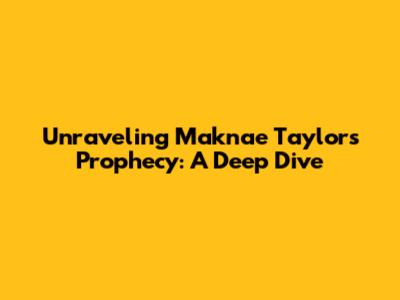 Unraveling Maknae Taylor's Prophecy: A Deep Dive