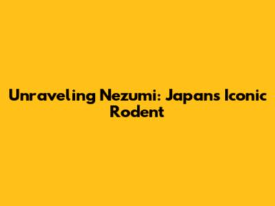 Unraveling Nezumi: Japan's Iconic Rodent