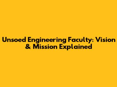 Unsoed Engineering Faculty: Vision & Mission Explained