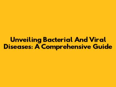Unveiling Bacterial And Viral Diseases: A Comprehensive Guide
