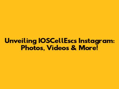 Unveiling IOSCellEsc's Instagram: Photos, Videos & More!