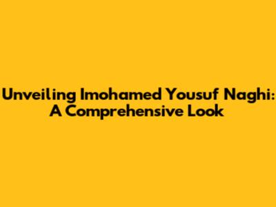 Unveiling Imohamed Yousuf Naghi: A Comprehensive Look