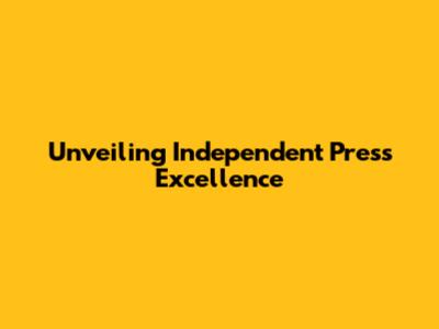 Unveiling Independent Press Excellence