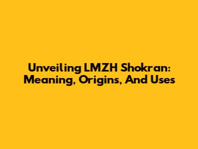 Unveiling LMZH Shokran: Meaning, Origins, And Uses