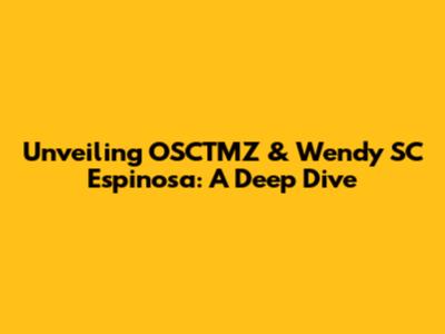 Unveiling OSCTMZ & Wendy SC Espinosa: A Deep Dive
