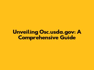 Unveiling Osc.usda.gov: A Comprehensive Guide