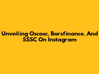 Unveiling Oscosc, Borsfinance, And SSSC On Instagram