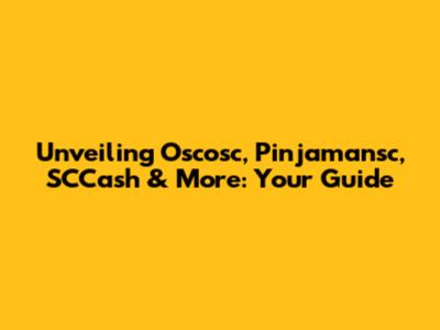 Unveiling Oscosc, Pinjamansc, SCCash & More: Your Guide