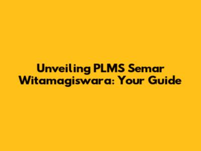 Unveiling PLMS Semar Witamagiswara: Your Guide