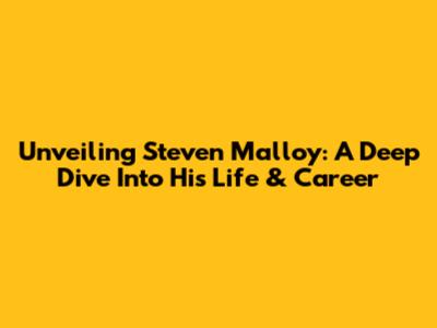 Unveiling Steven Malloy: A Deep Dive Into His Life & Career