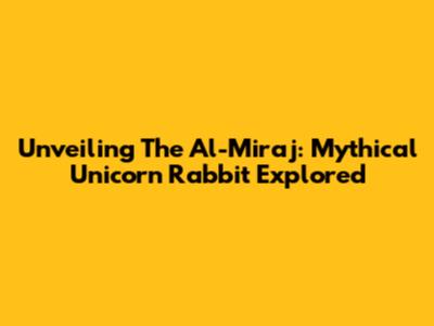 Unveiling The Al-Miraj: Mythical Unicorn Rabbit Explored