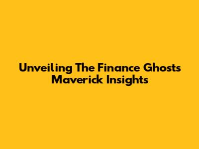 Unveiling The Finance Ghost's Maverick Insights