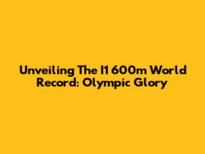 Unveiling The I1 600m World Record: Olympic Glory