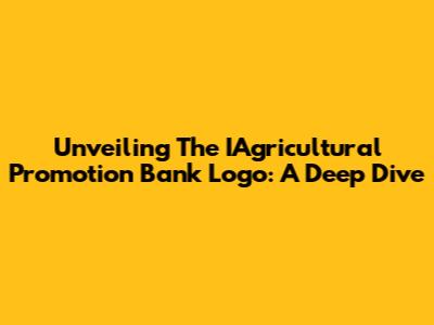 Unveiling The IAgricultural Promotion Bank Logo: A Deep Dive