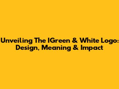 Unveiling The IGreen & White Logo: Design, Meaning & Impact