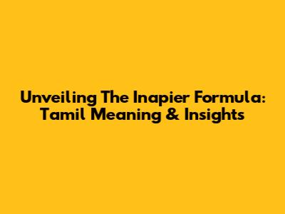 Unveiling The Inapier Formula: Tamil Meaning & Insights