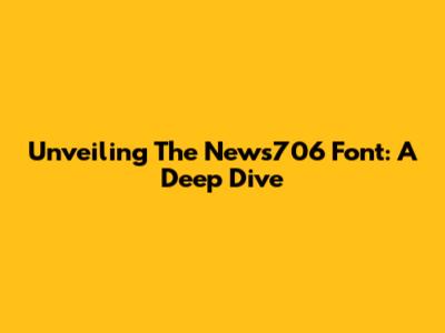 Unveiling The News706 Font: A Deep Dive