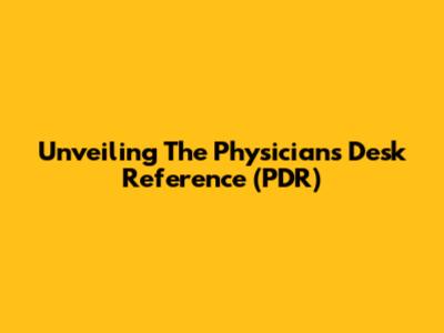 Unveiling The Physician's Desk Reference (PDR)