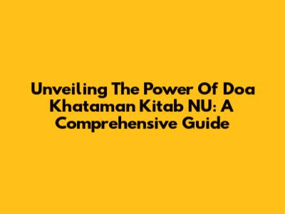 Unveiling The Power Of Doa Khataman Kitab NU: A Comprehensive Guide