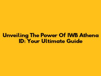 Unveiling The Power Of IWB Athena ID: Your Ultimate Guide
