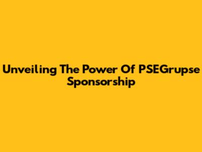 Unveiling The Power Of PSEGrupse Sponsorship
