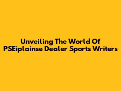 Unveiling The World Of PSEiplainse Dealer Sports Writers