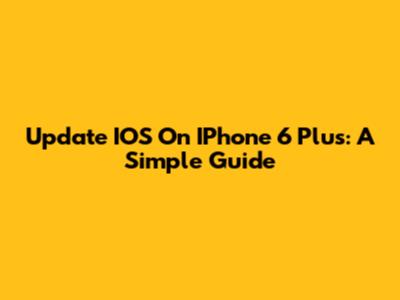 Update IOS On IPhone 6 Plus: A Simple Guide