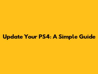 Update Your PS4: A Simple Guide