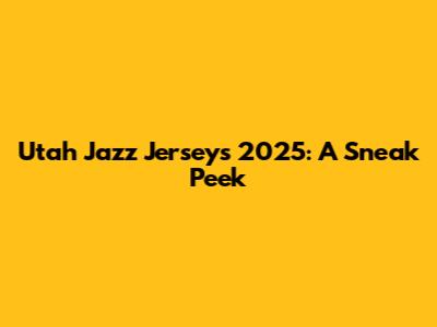 Utah Jazz Jerseys 2025: A Sneak Peek