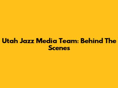 Utah Jazz Media Team: Behind The Scenes