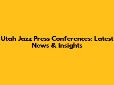 Utah Jazz Press Conferences: Latest News & Insights
