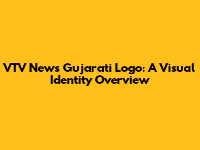 VTV News Gujarati Logo: A Visual Identity Overview