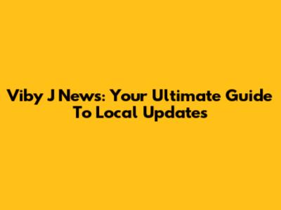 Viby J News: Your Ultimate Guide To Local Updates