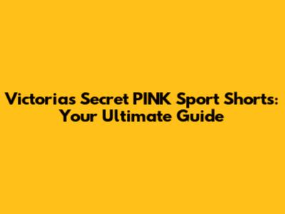 Victoria's Secret PINK Sport Shorts: Your Ultimate Guide