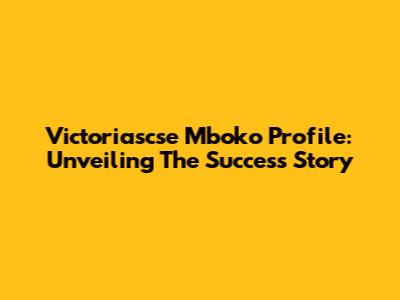 Victoriascse Mboko Profile: Unveiling The Success Story