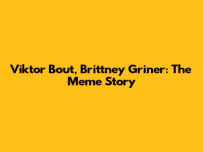Viktor Bout, Brittney Griner: The Meme Story