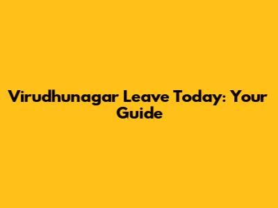 Virudhunagar Leave Today: Your Guide