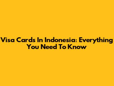 Visa Cards In Indonesia: Everything You Need To Know