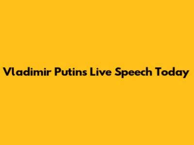 Vladimir Putin's Live Speech Today
