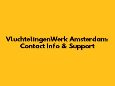VluchtelingenWerk Amsterdam: Contact Info & Support