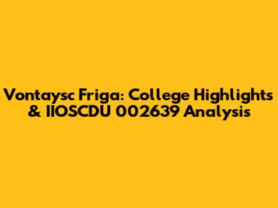 Vontaysc Friga: College Highlights & IIOSCDU 002639 Analysis