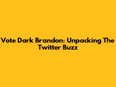 Vote Dark Brandon: Unpacking The Twitter Buzz