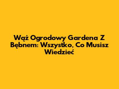 Wąż Ogrodowy Gardena Z Bębnem: Wszystko, Co Musisz Wiedzieć
