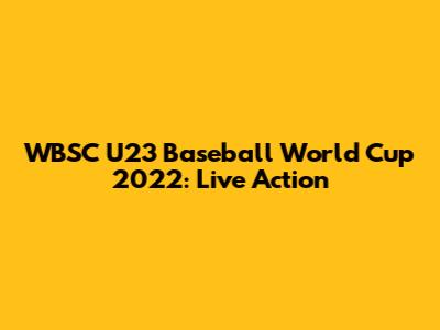 WBSC U23 Baseball World Cup 2022: Live Action